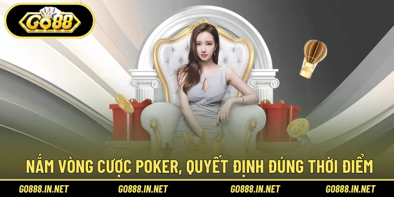 Nắm vòng cược Poker Go88 để quyết định đúng thời điểm