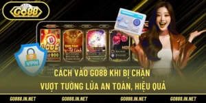 Cách vào Go88 khi bị chặn