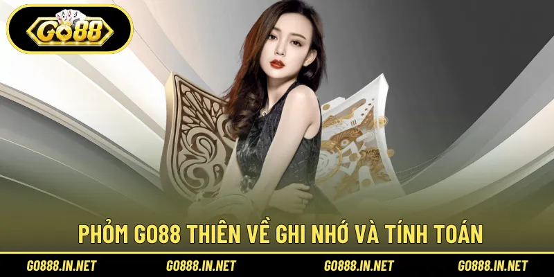 Phỏm Go88 là tựa game thiên về ghi nhớ và tính toán