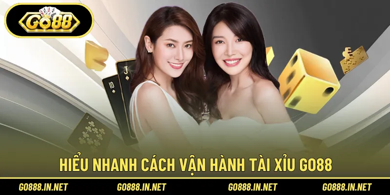 Hiểu nhanh cách vận hành Tài xỉu Go88 ngay từ phiên đầu