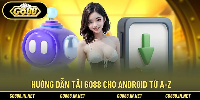 Chia sẻ 4 bước tải Go88 cho Android