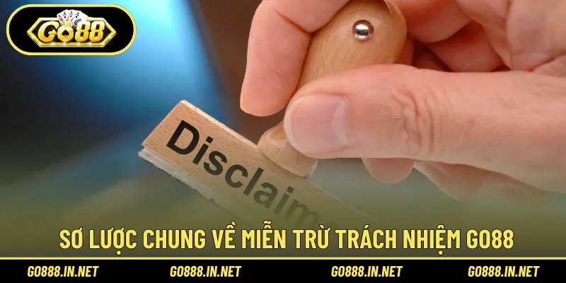 Giải mã sơ lược miễn trừ trách nhiệm Go88